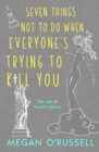 Seven Things Not to Do When Everyone's Trying to Kill You - Book
