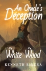 An Oracle's Deception : White Wood - eBook