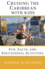 Cruising the Caribbean with Kids : Fun, Facts, and Educational Activities - Book