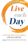 Live Each Day : A Surprisingly Simple Guide to Happiness - Book