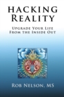Hacking Reality : Upgrade Your Life From the Inside Out - Book