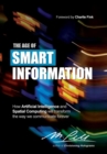 The Age of Smart Information : How Artificial Intelligence and Spatial Computing Will Transform the Way We Communicate Forever - Book