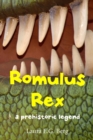 Romulus Rex : a prehistoric legend - Book