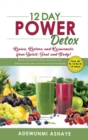 12 Day Power Detox : Revive, Restore and Rejuvenate Your Spirit, Soul and Body! - Book