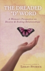 The Dreaded D Word : A Woman's Perspective on Divorce & Relationships - Book