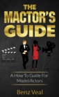 The Mactor's Guide : A How to Guide for Model/Actors - Book