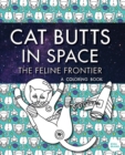 Cat Butts In Space (The Feline Frontier!) : A Coloring Book - Book