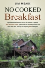 No Cooked Breakfast : Lighthearted Reflections on My Life and How I Opened Bear Mountain Lodge, Guest Notes on Why They Visited and What They Liked, and Tips for Aspiring B&b Innkeepers - Book