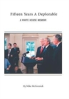 Fifteen Years A Deplorable : A White House Memoir - Book