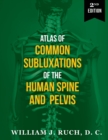 Atlas of Common Subluxations of the Human Spine and Pelvis, Second Edition - Book