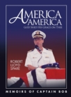 America America God Shed His Grace on Thee : Memoirs of Captain Bob - Book