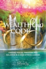 The WealthFlow Code : Finding Focus, Freedom and Balance in a High-Stress Career - Book