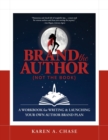 Brand the Author (Not the Book) : A Workbook for Writing & Launching Your Own Author Brand Plan - Book