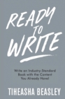 Ready to Write : Write an Industry-Standard Book with the Content You Already Have! - Book