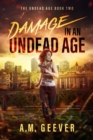 Damage in an Undead Age: A Zombie Apocalypse Survival Adventure - eBook