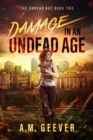 Damage in an Undead Age : A Zombie Apocalypse Adventure - Book