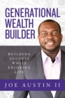 Generational Wealth Builder : Building Success While Enjoying Life - eBook