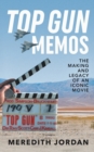 Top Gun Memos : The Making and Legacy of an Iconic Movie - Book