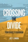 Crossing the Divide : From Benares to Boardroom - Book