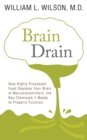 Brain Drain : How Highly Processed Food Depletes Your Brain of Neurotransmitters, the Key Chemicals It Needs to Properly Function - Book