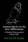 Animal Spirits in the New Millennium : A Book of Poetry and a Forest Tale - Book