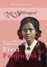 Ask a Suffragist : Stories and Wisdom from America's First Feminists - Book