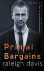 Primal Bargains : A beauty and the beast billionaire romantic suspense - Book