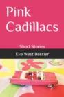 Pink Cadillacs : Short Stories - Book