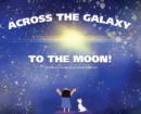 Across The Galaxy To The Moon - Book