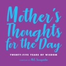 Mother's Thoughts for the Day : Twenty-Five Years of Wisdom - Book