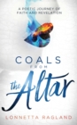 Coals from the Altar : A Poetic Journey of Faith and Revelation - eBook