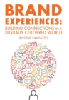 Brand Experiences : Building Connections in a Digitally Cluttered World - Book
