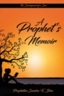 A Prophet's Memoir : Birthed out from a hidden place in God - Book