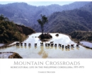 Mountain Crossroads : Agricultural Life in the Philippine Cordillera, 1971-73 - Book