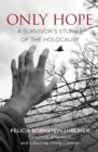 Only Hope : A Survivor's Stories of the Holocaust - Book
