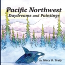 Pacific Northwest Daydreams and Paintings - Book