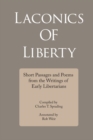 Laconics of Liberty : Short Passages and Poems from the Writings of Early Libertarians - Book