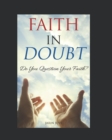 Faith In Doubt : Do You Question Your Faith? - Book