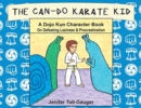 The Can-Do Karate Kid : A Dojo Kun Character Book On Defeating Laziness and Procrastination - Book