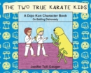 The Two True Karate Kids : A Dojo Kun Character Book on Battling Dishonesty - Book