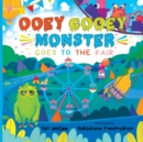 Ooey Gooey Monster : Goes to the Fair - Book