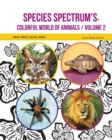 Species Spectrum's Colorful World of Animals : Volume 2 - Book