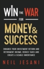 Win the War for Money and Success : Enhance Your Investment Return and Retirement Income, Reduce Taxes and Create a Sizable Inheritance - eBook