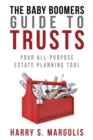 Baby Boomers Guide to Trusts : Your All-Purpose Estate Planning Tool - Book