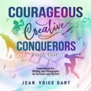 Courageous Creative Conquerors : Book One - eBook