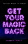 Get Your Magic Back : Emotional Mastery for Empaths - Book