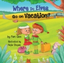Where Do Elves Go on Vacation? - Book