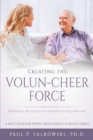 Creating the Volun-Cheer Force : Rethinking the Way We Use Volunteers in Long-Term Care - Book