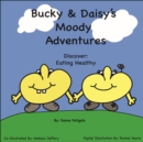 Bucky & Daisy's Moody Adventures : Discover Eating Healthy - Book