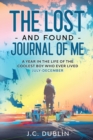 The Lost and Found Journal of Me : A Year in the Life of the Coolest Boy Who Ever Lived (July-December) - Book